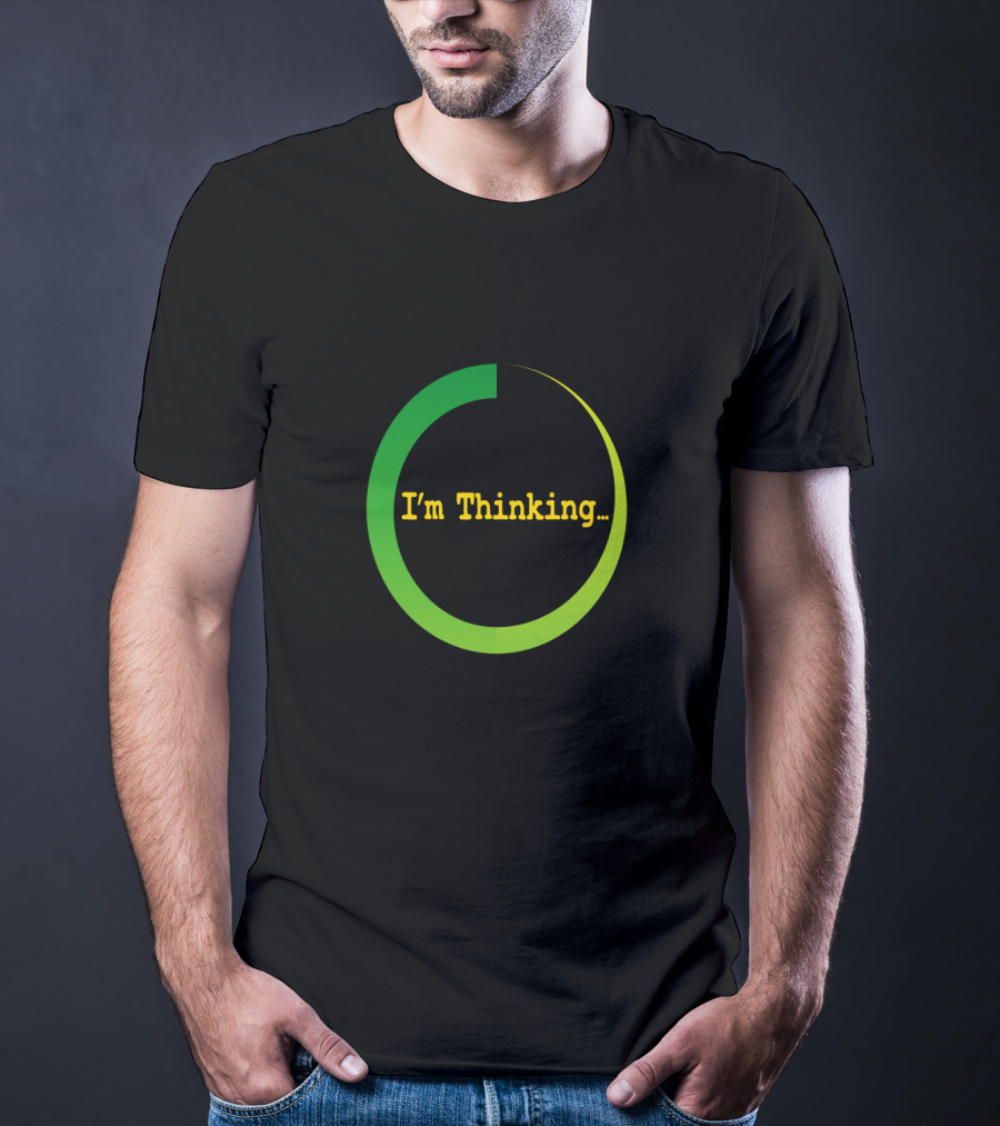 I'm Thinking Buffering Loading Sarcastically Careless T-Shirt