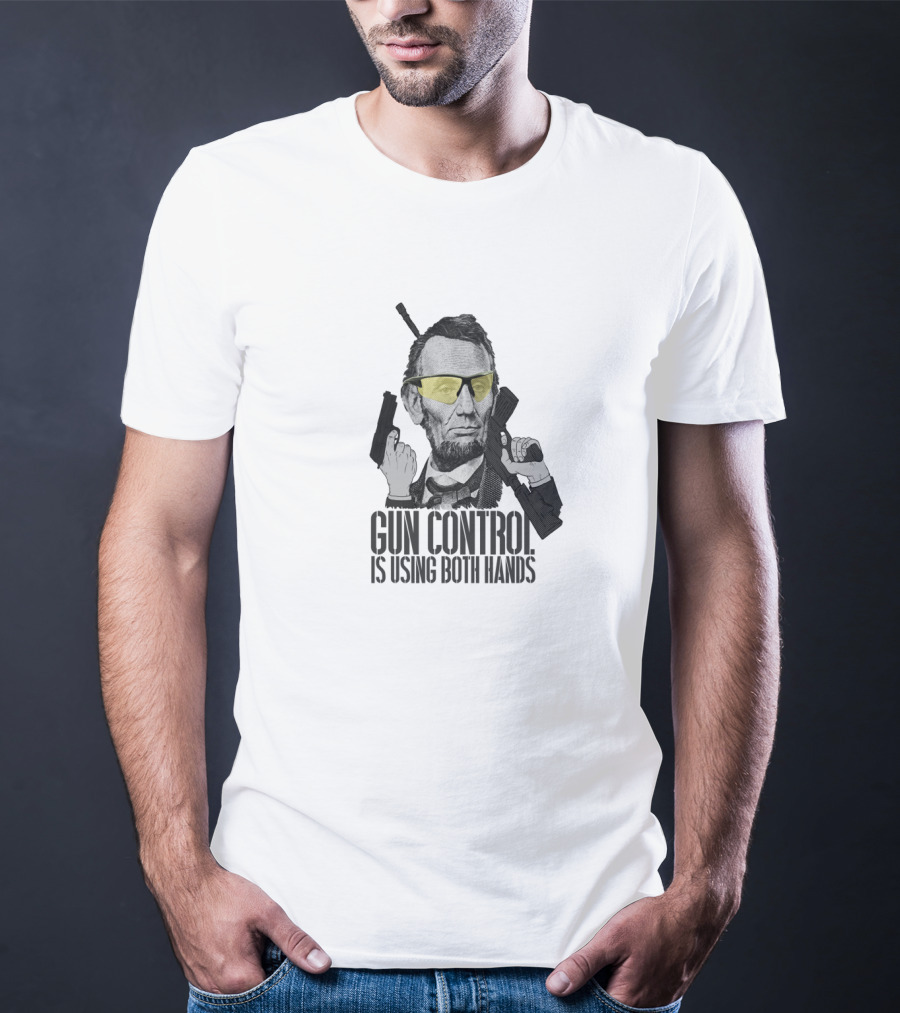 Gun Control Is Using Both Hands Abraham Lincoln Sunglasses T-Shirt