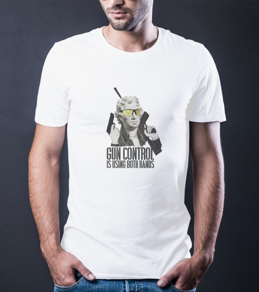 Thomas Jefferson Gun Control Is Using Both Hands Sunglasses Revolutionary T-Shirt