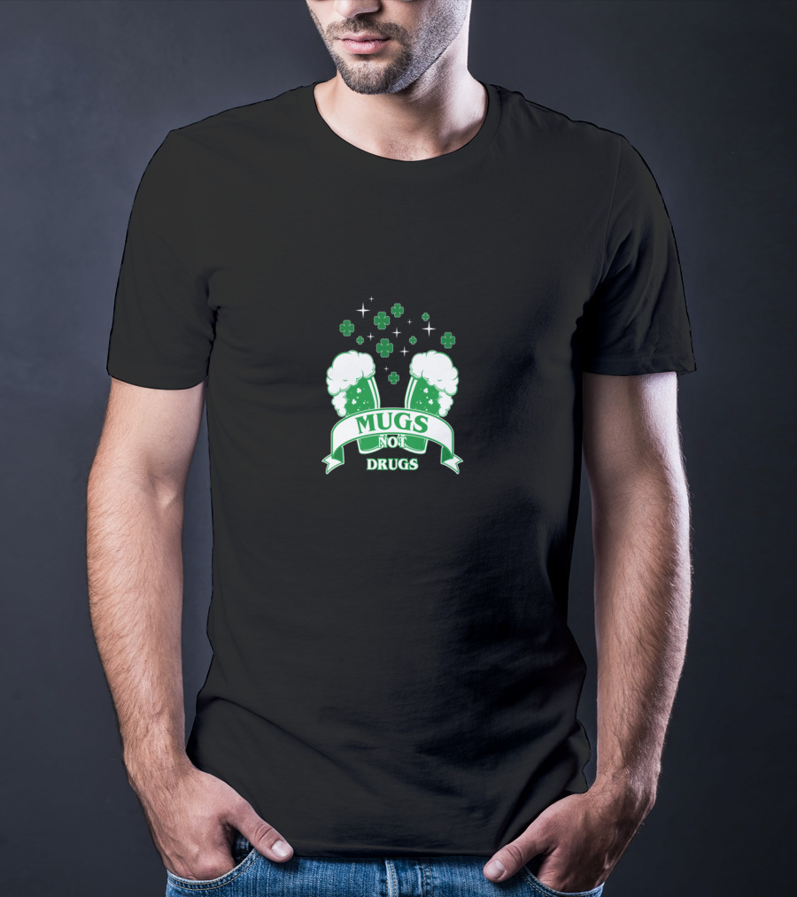 Mugs Not Drugs Shamrock Beer Glasses St. Patrick's Day T-Shirt