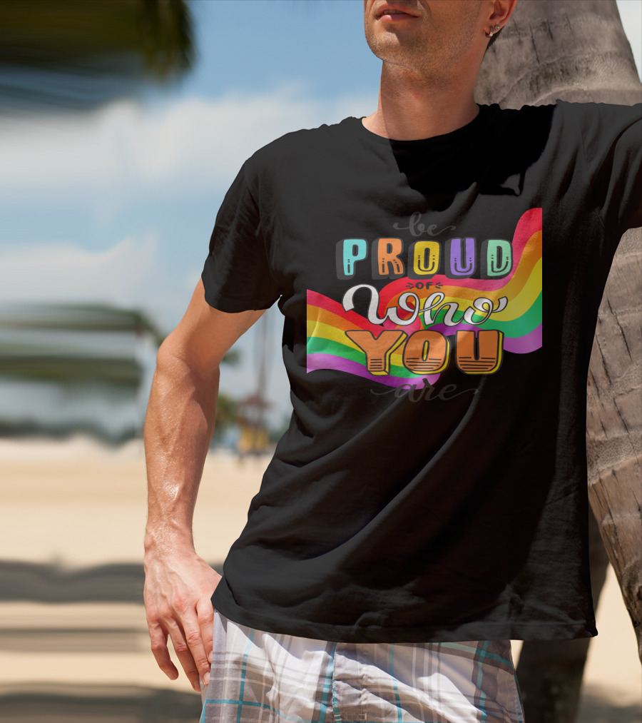 Proud Of Who You Are Rainbow T-Shirt