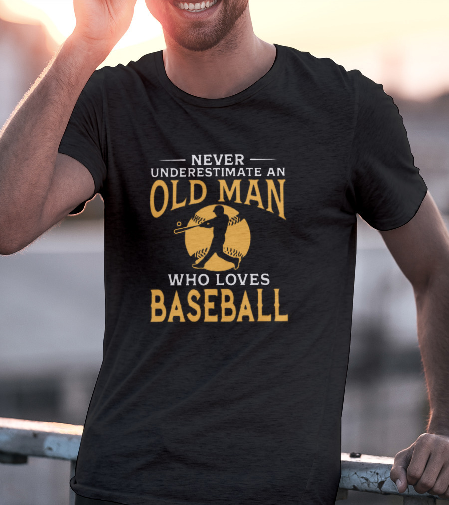 Never Underestimate An Old Man Who Loves Baseball T-Shirt