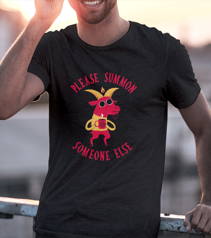 Please Summon Someone Else Goat Holding Coffee T-Shirt