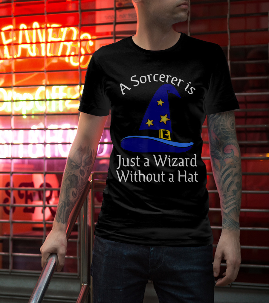 A Sorcerer Is Just A Wizard Without A Hat Wizard Hat Stars T-Shirt