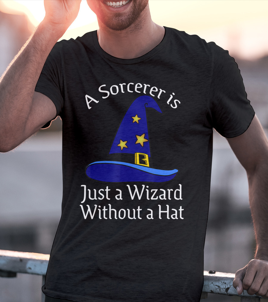 A Sorcerer Is Just A Wizard Without A Hat Wizard Hat Stars T-Shirt