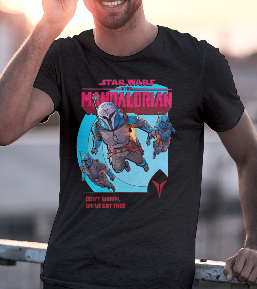 Star Wars The Mandalorian Bounty Hunters Don't Worry We've Got This T-Shirt