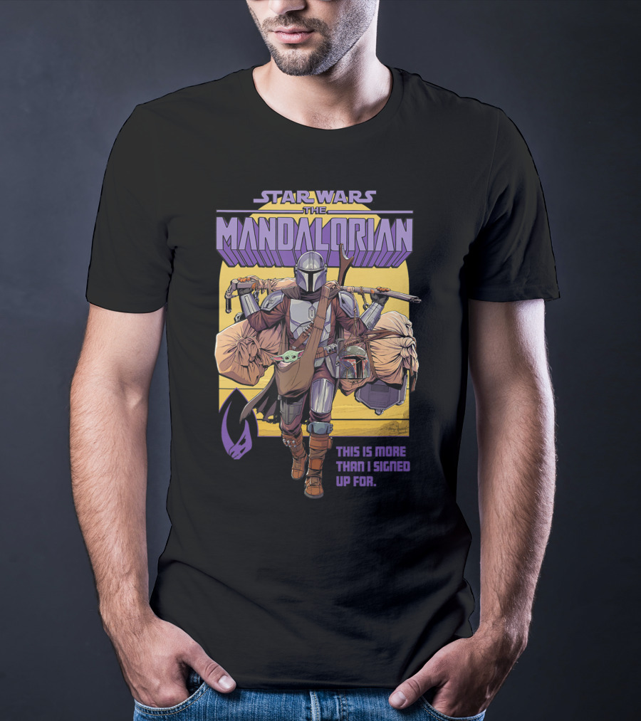 Star Wars The Mandalorian Mando This Is More Than I Signed Up For T-Shirt