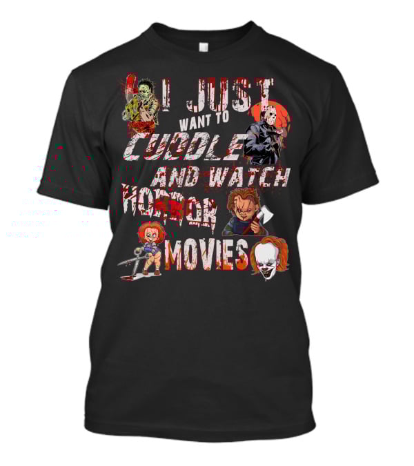 I Just Want To Cuddle And Watch Horror Movies Halloween T-Shirt