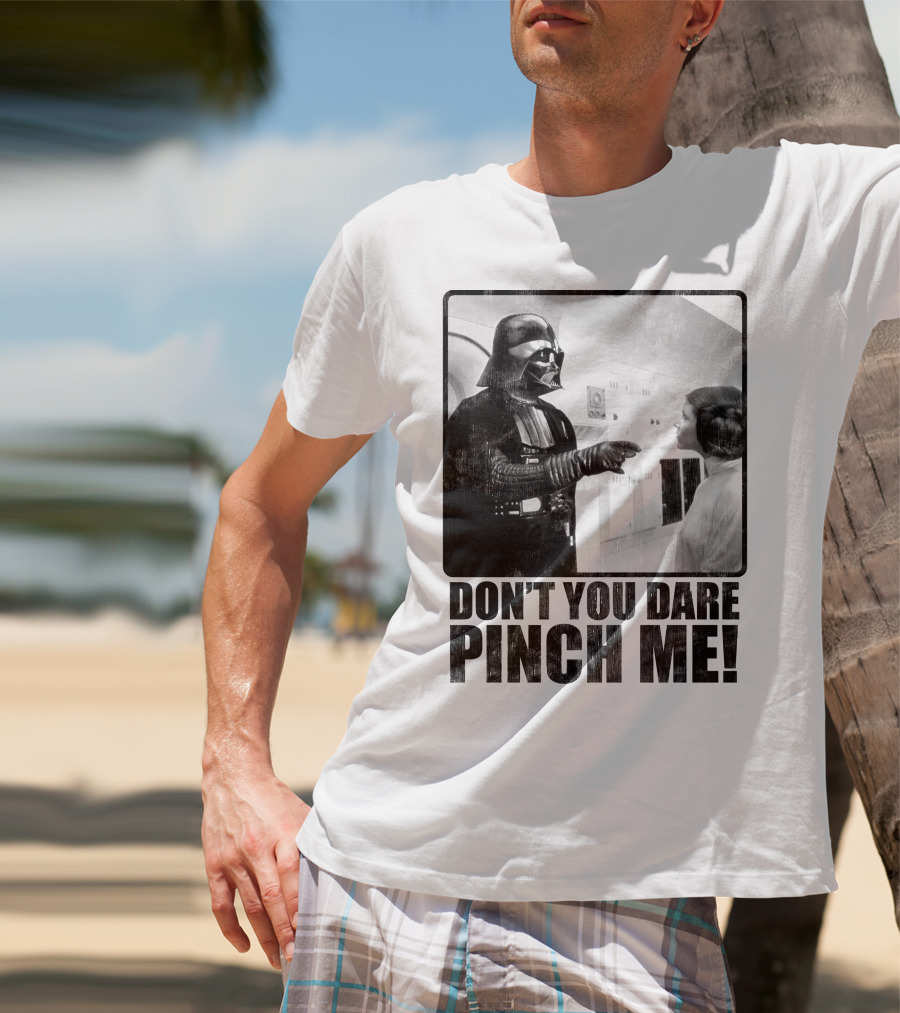 Star Wars Vader Don’t You Dare Pinch Me T-Shirt