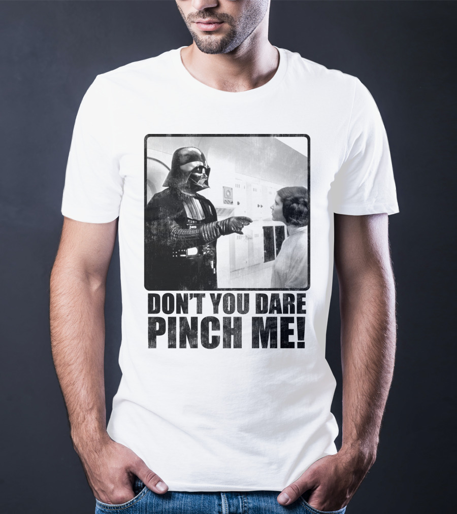 Star Wars Vader Don’t You Dare Pinch Me T-Shirt