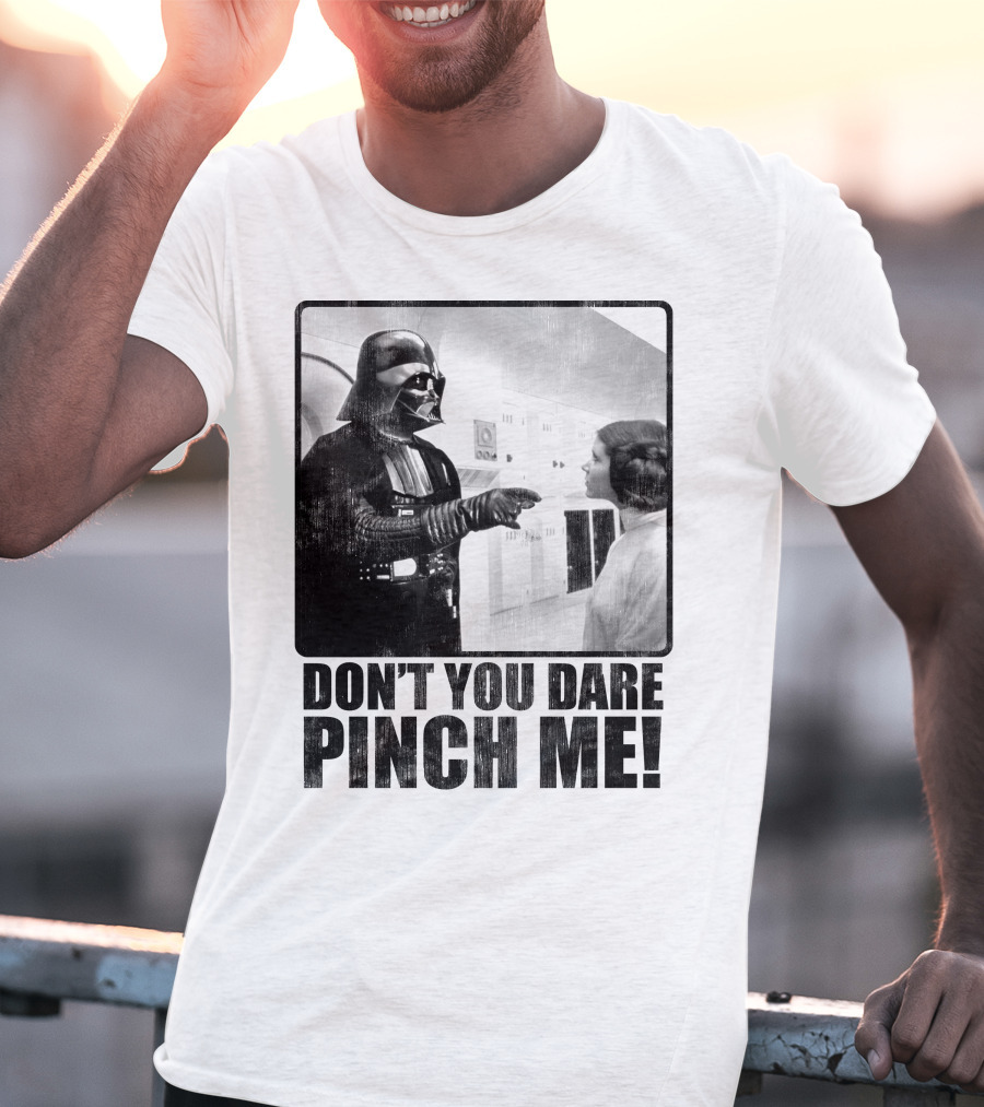 Star Wars Vader Don’t You Dare Pinch Me T-Shirt