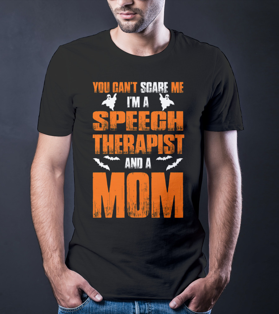 You Can't Scare Me I'm A Speech Therapist And A Mom T-Shirt