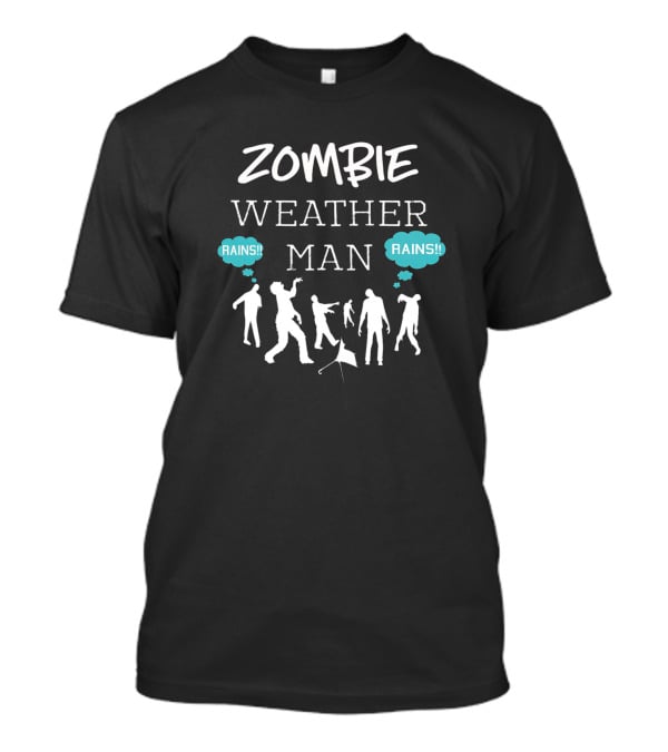 ZOMBIE WEATHER MAN RAINS T-Shirt
