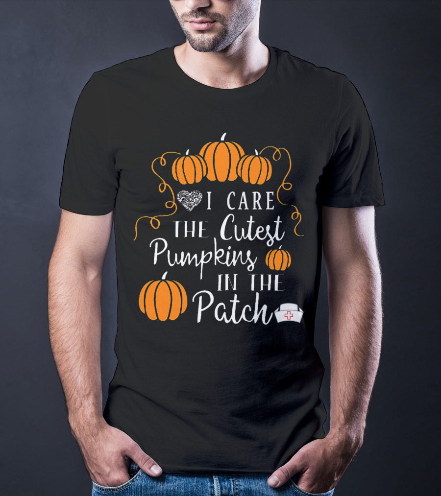 I Care The Cutest Pumpkins In The Patch Nurse Halloween T-Shirt