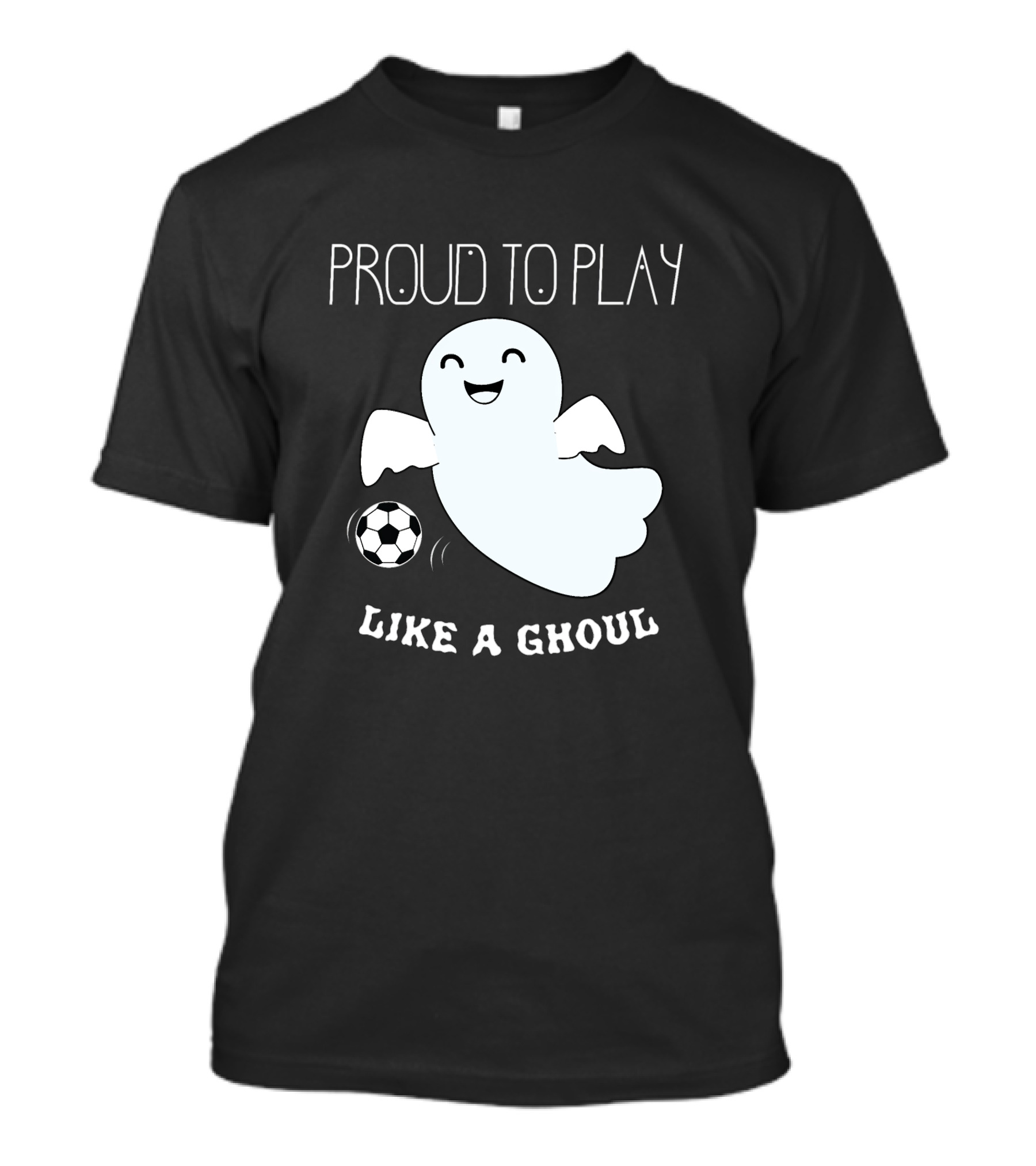 Proud To Play Soccer Like A Ghoul Halloween T-Shirt