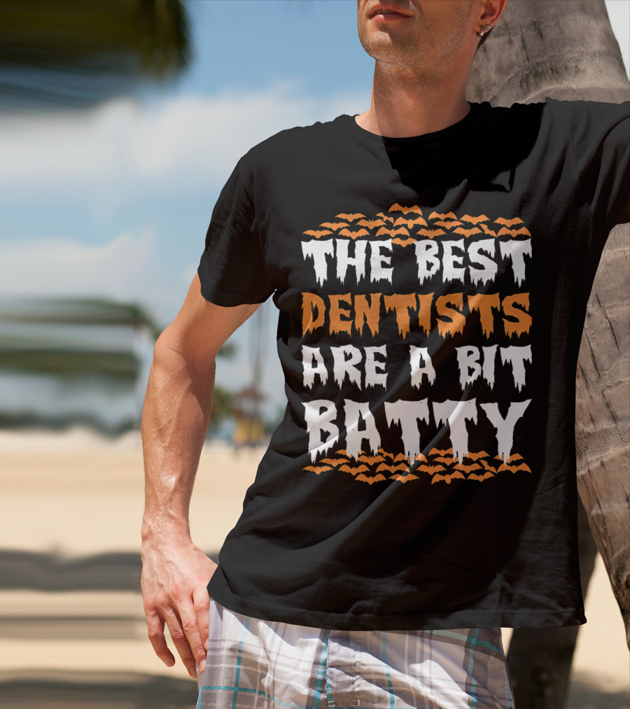 The Best Dentists Are A Bit Batty Halloween Bats T-Shirt
