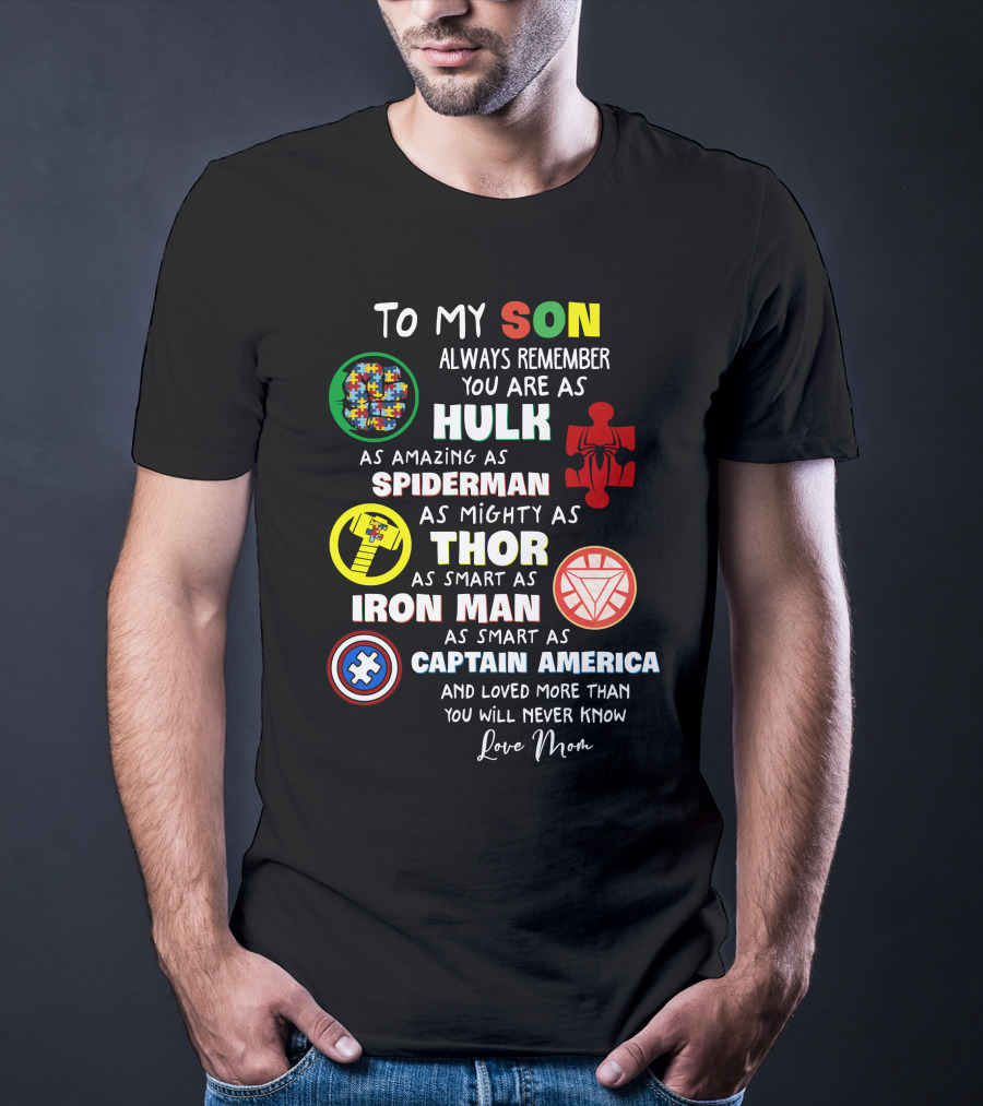 To My Son Always Remember You Are As Hulk As Amazing As Spiderman As Mighty As Thor As Smart As Iron Man Captain America Love Mom T-Shirt