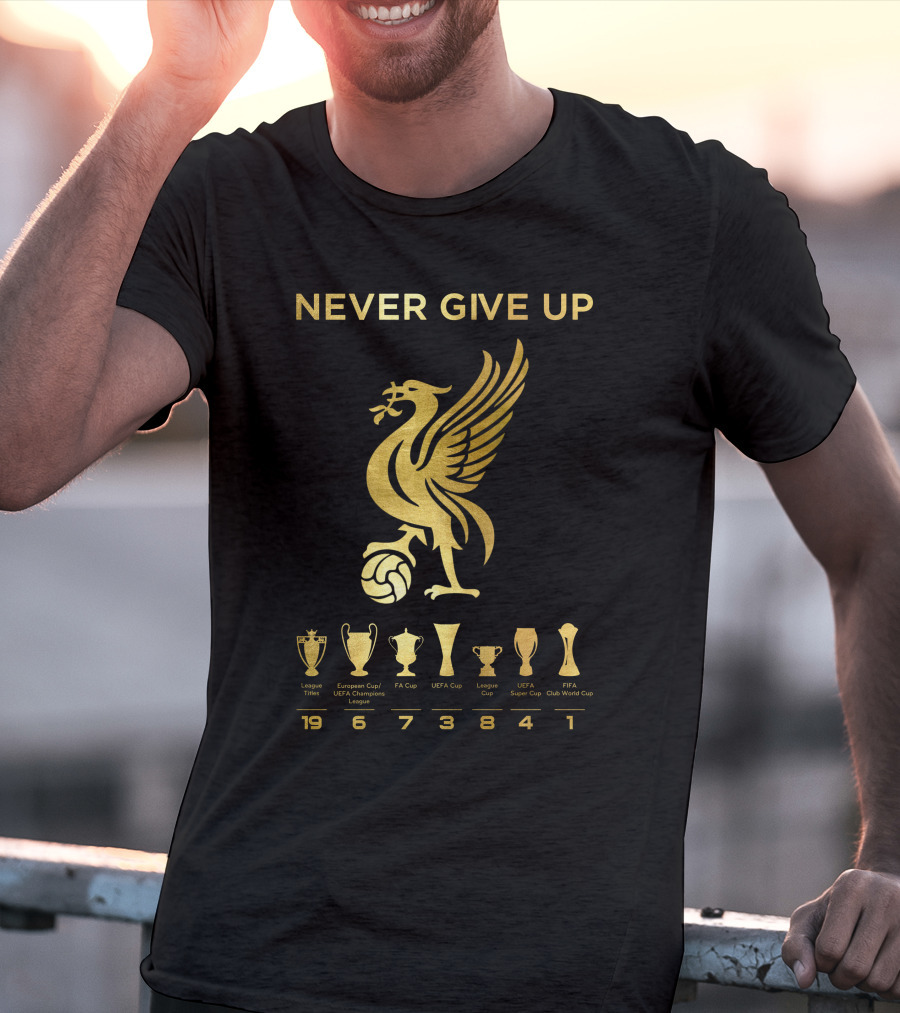 NEVER GIVE UP Liverpool FC Trophy Achievements 19 6 7 3 8 4 1 T-Shirt