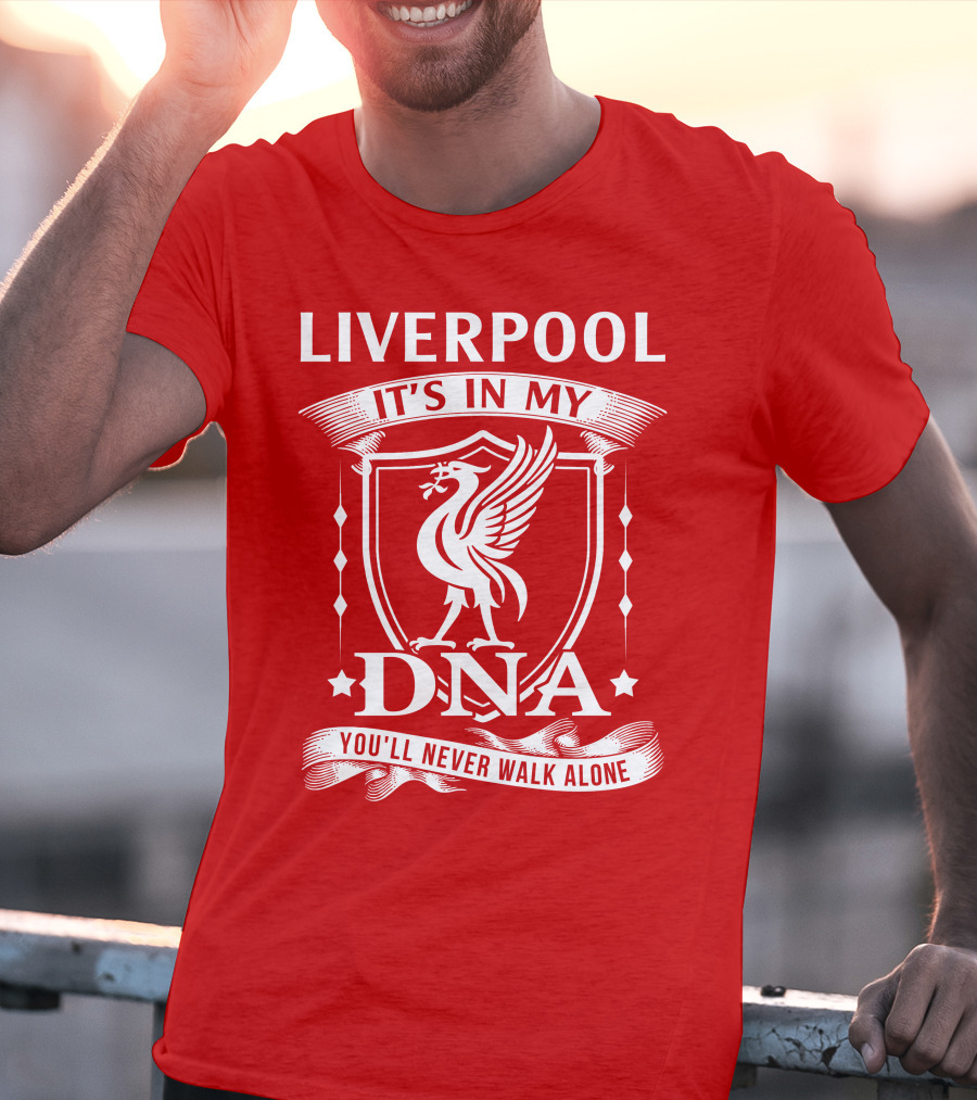 LIVERPOOL IT'S IN MY DNA YOU'LL NEVER WALK ALONE T-Shirt