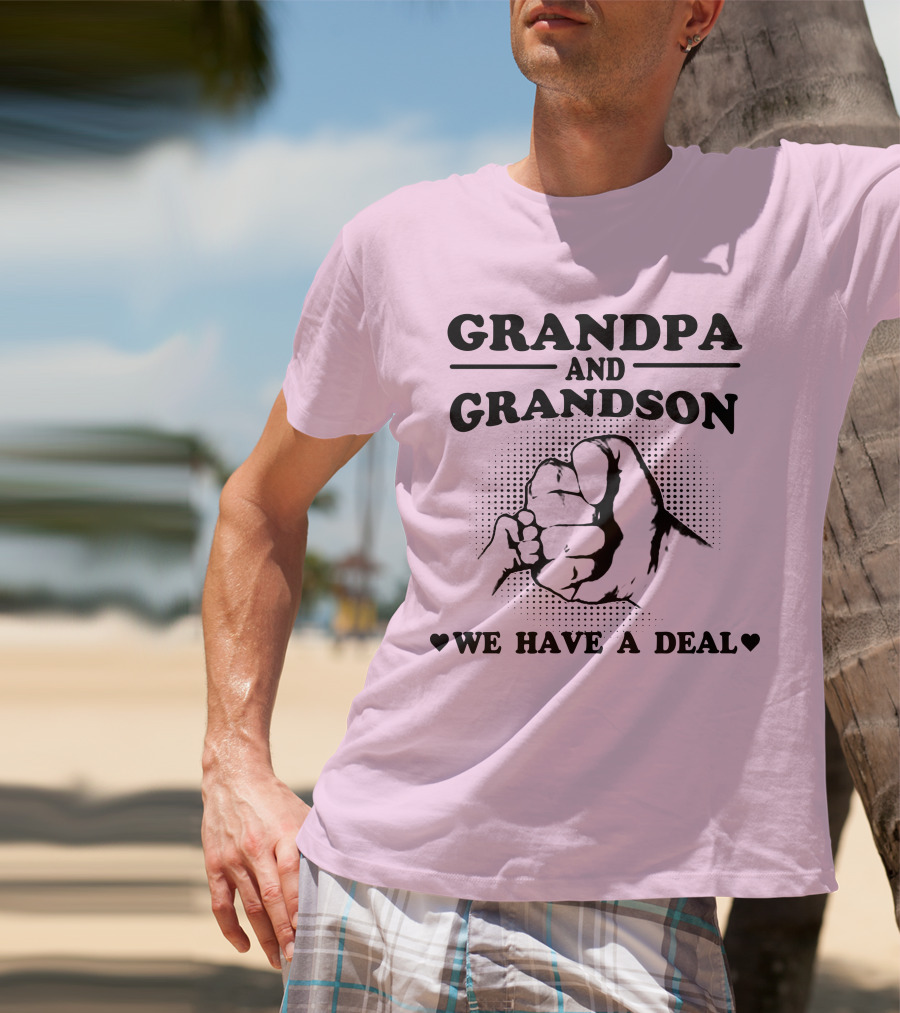 GRANDPA AND GRANDSON WE HAVE A DEAL T-Shirt