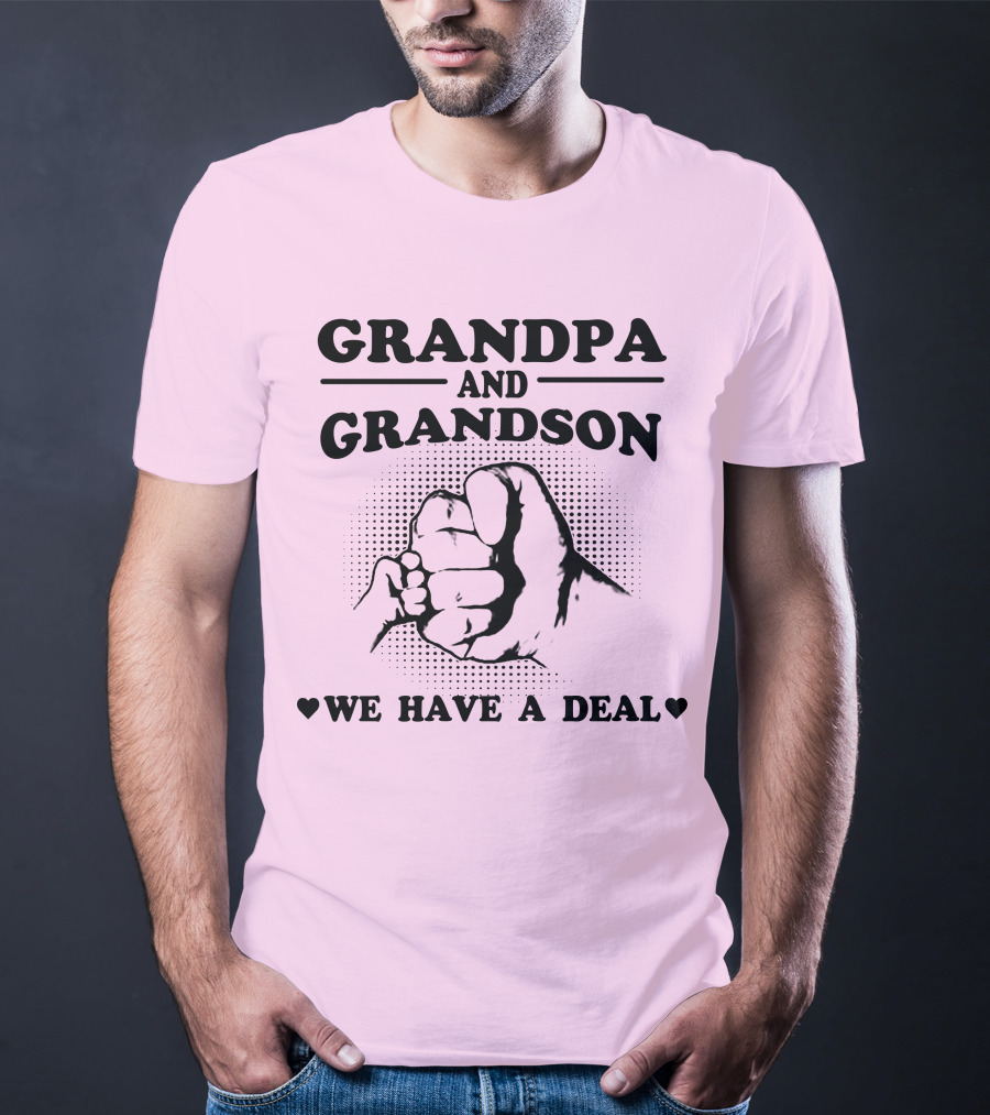 GRANDPA AND GRANDSON WE HAVE A DEAL T-Shirt