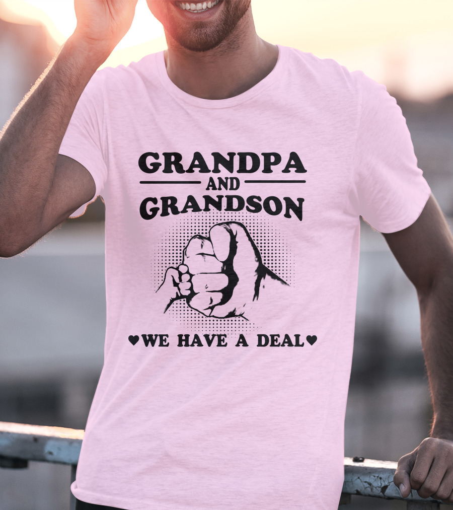 GRANDPA AND GRANDSON WE HAVE A DEAL T-Shirt
