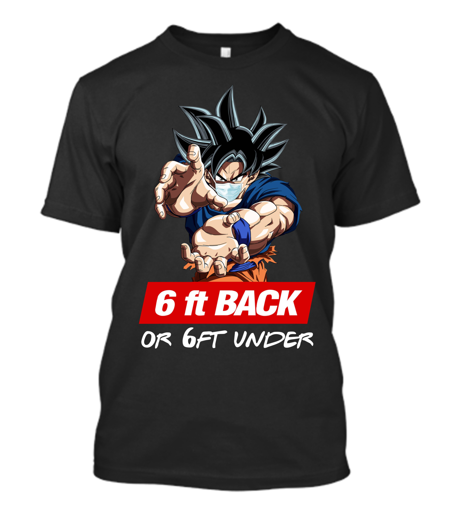 GOKU 6ft BACK OR 6FT UNDER Masked Super Saiyan T-Shirt