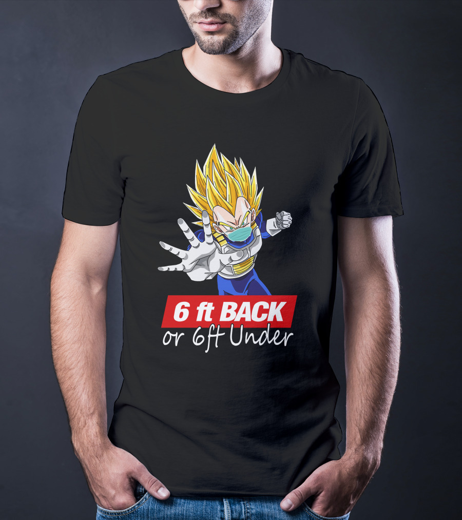 6 Ft Back Or 6ft Under Vegeta Mask Super Saiyan Safety Message T-Shirt