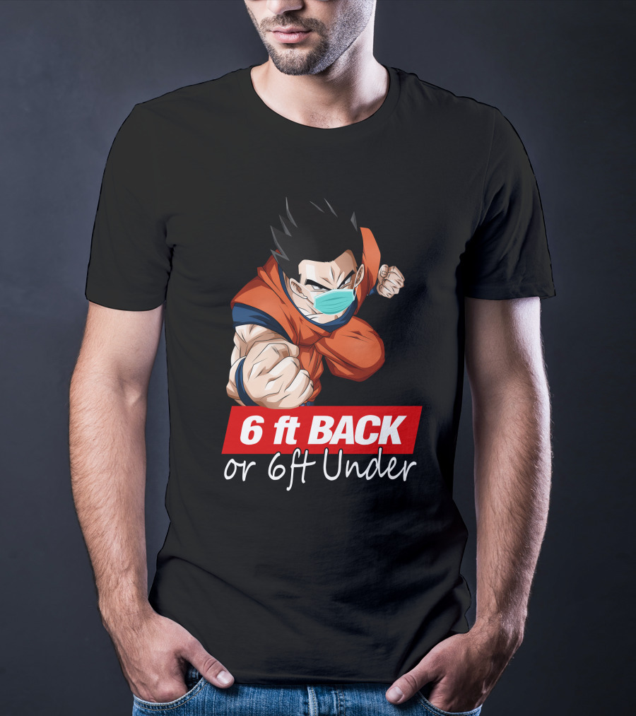 6 Ft Back Or 6 Ft Under Gohan Wearing Mask In Orange Battle Suit T-Shirt