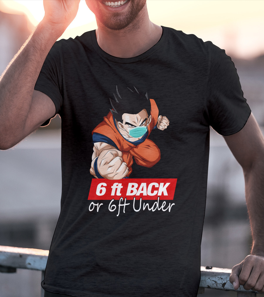 6 Ft Back Or 6 Ft Under Gohan Wearing Mask In Orange Battle Suit T-Shirt