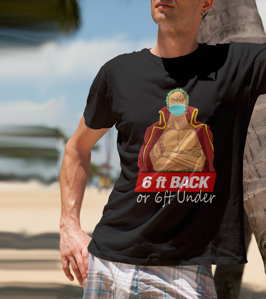 6 Ft Back Or 6ft Under Zoro Mask Warning T-Shirt