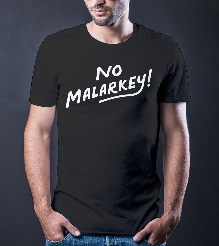 No Malarkey Bold Statement Popularized Phrase T-Shirt