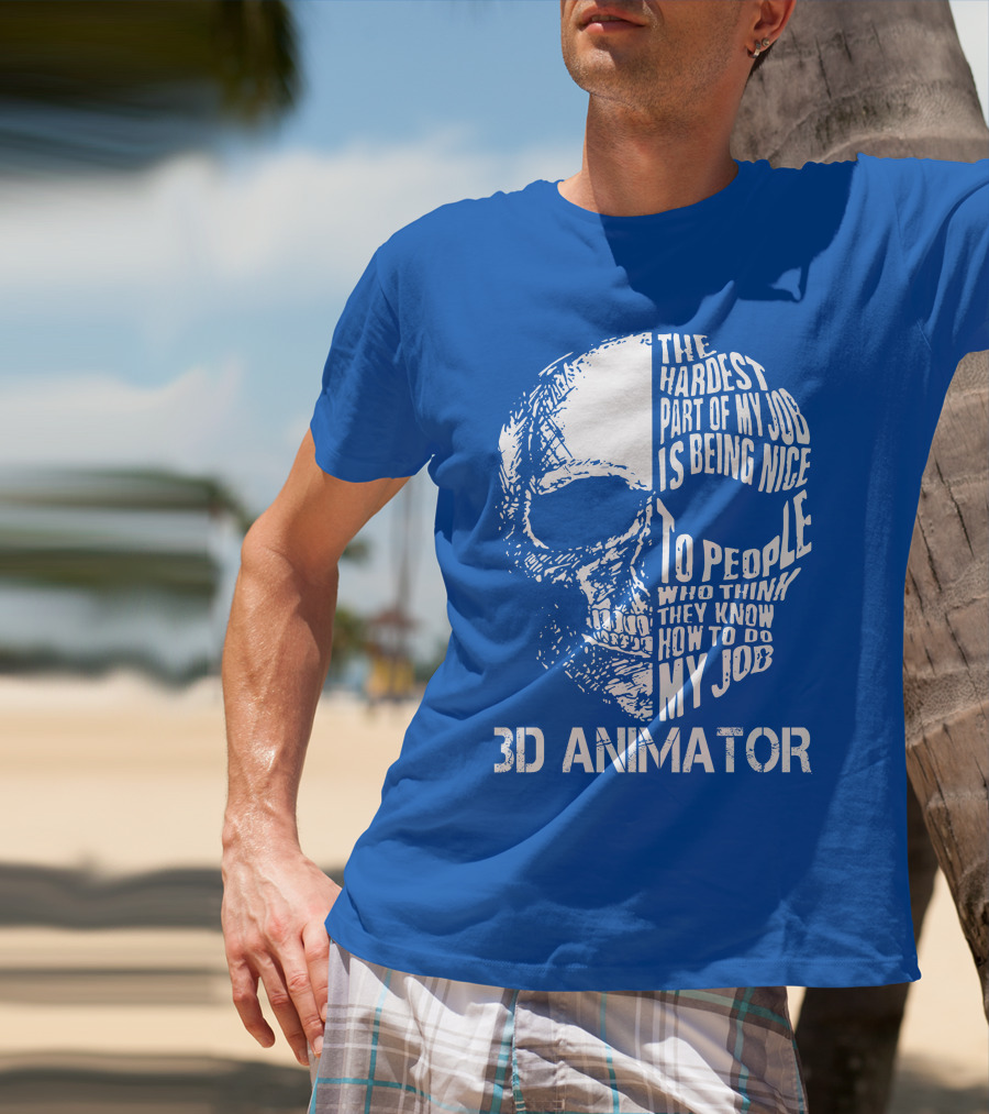 The Hardest Part Of My Job 3D Animator Skull T-Shirt