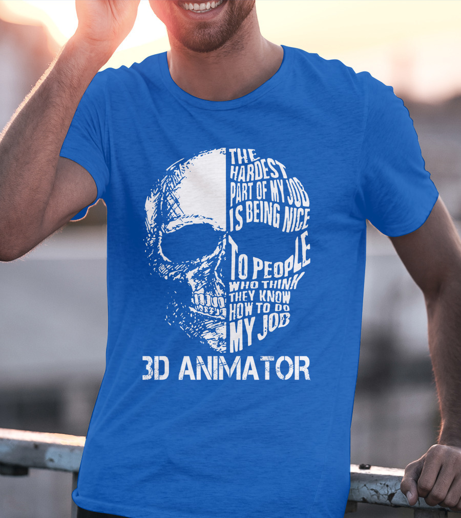 The Hardest Part Of My Job 3D Animator Skull T-Shirt