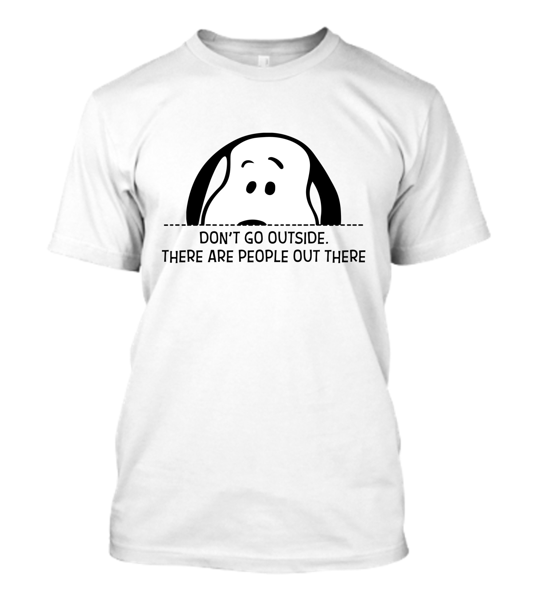 Snoopy Don't Go Outside There Are People Out There T-Shirt
