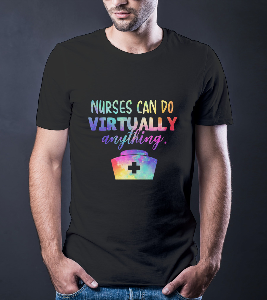 Nurses Can Do Virtually Anything Colorful Galaxy Nurse Cap T-Shirt