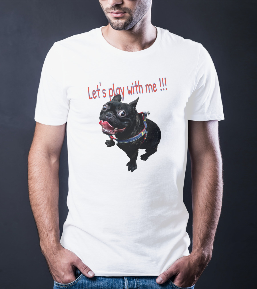 Bulldog Super Let's Play With Me T-Shirt