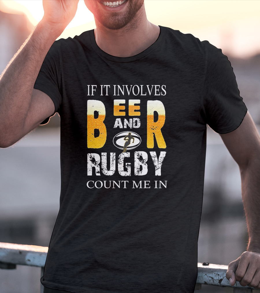 If It Involves Beer And Rugby With Running Player Symbol Count Me In T-Shirt