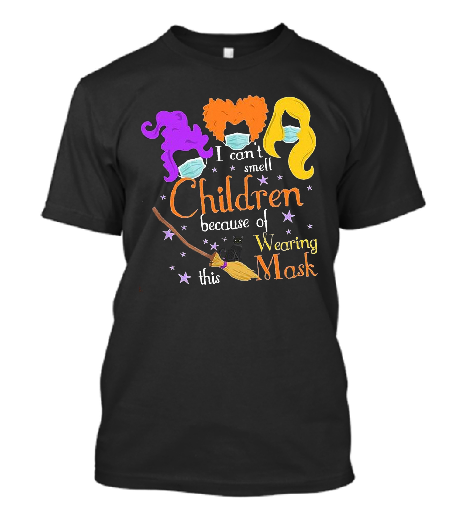 Hocus Pocus I Can't Smell Children Because Of Wearing This Mask With Witches Hair, Masks, Broom, Black Cat, Stars T-Shirt