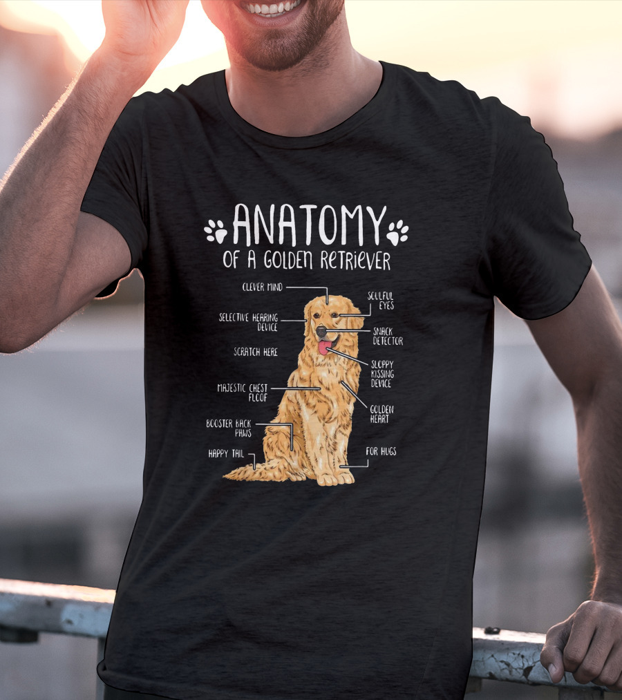 Anatomy Of A Golden Retriever Clever Mind Soulful Eyes Sloppy Kissing Device Happy Tail Booster Back Paws T-Shirt