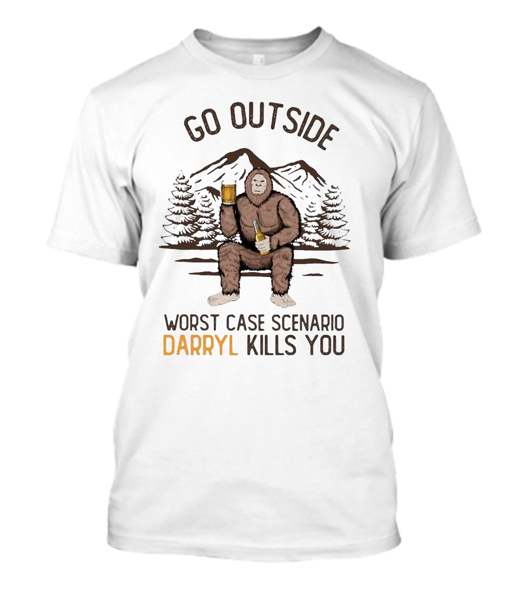 Go Outside Bigfoot Worst Case Scenario Darryl Kills You T-Shirt
