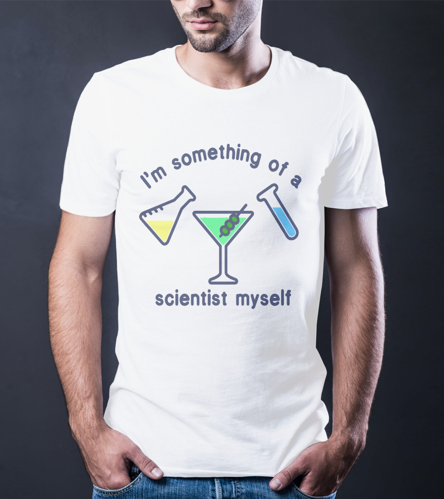 I'm Something Of A Scientist Myself Beaker Martini Test Tube T-Shirt