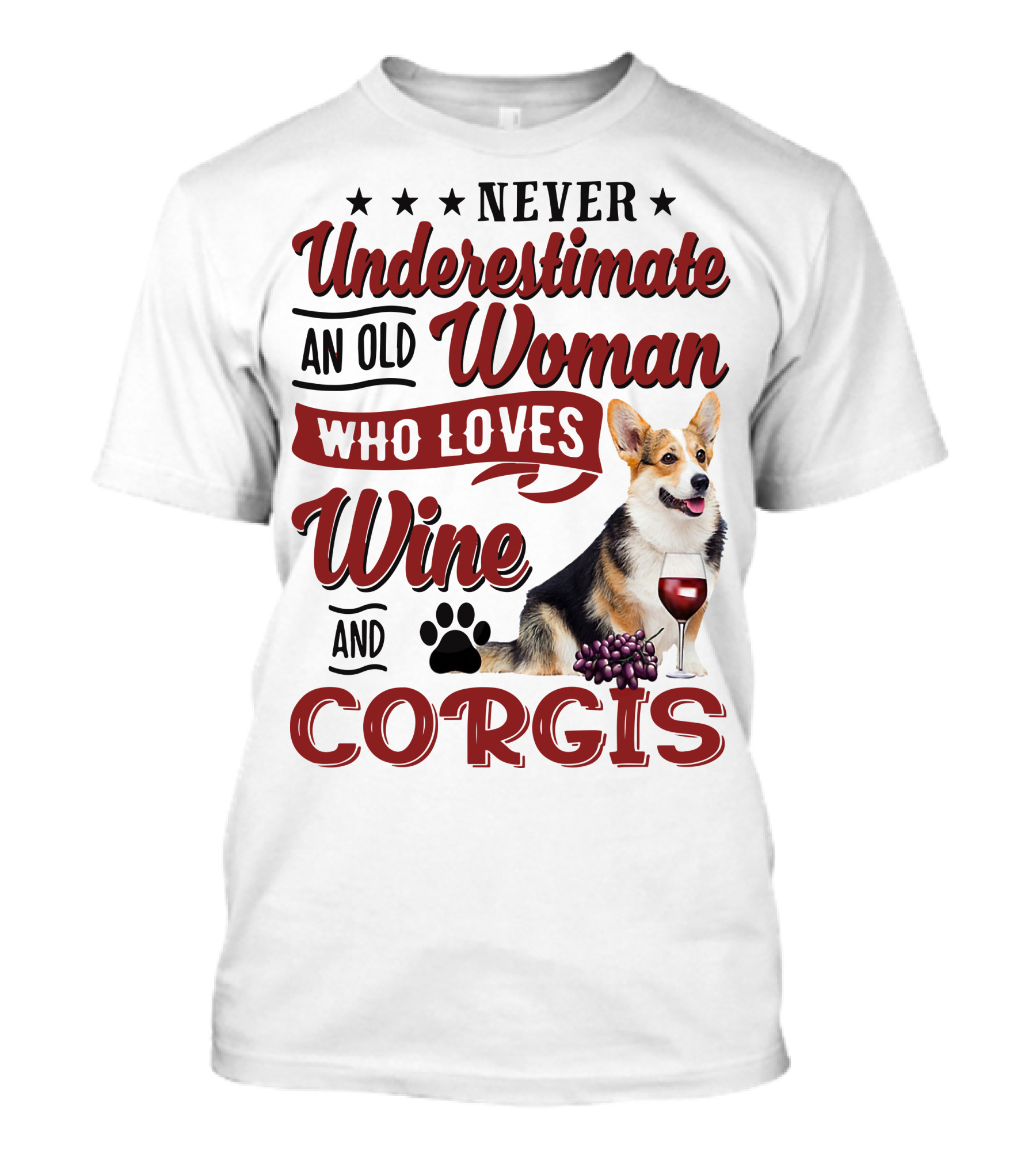 Never Underestimate An Old Woman Who Loves Wine And Corgis With Paw Print And Red Wine Glass T-Shirt