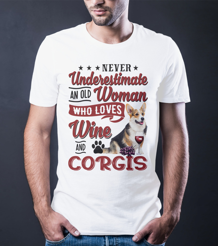 Never Underestimate An Old Woman Who Loves Wine And Corgis With Paw Print And Red Wine Glass T-Shirt