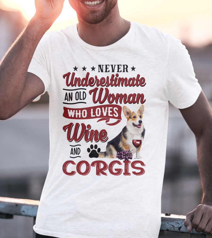 Never Underestimate An Old Woman Who Loves Wine And Corgis With Paw Print And Red Wine Glass T-Shirt