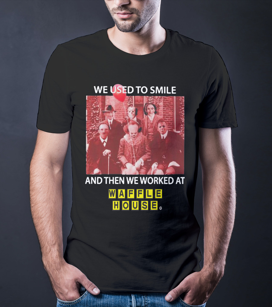 We Used To Smile Horror We Worked At Waffle House T-Shirt