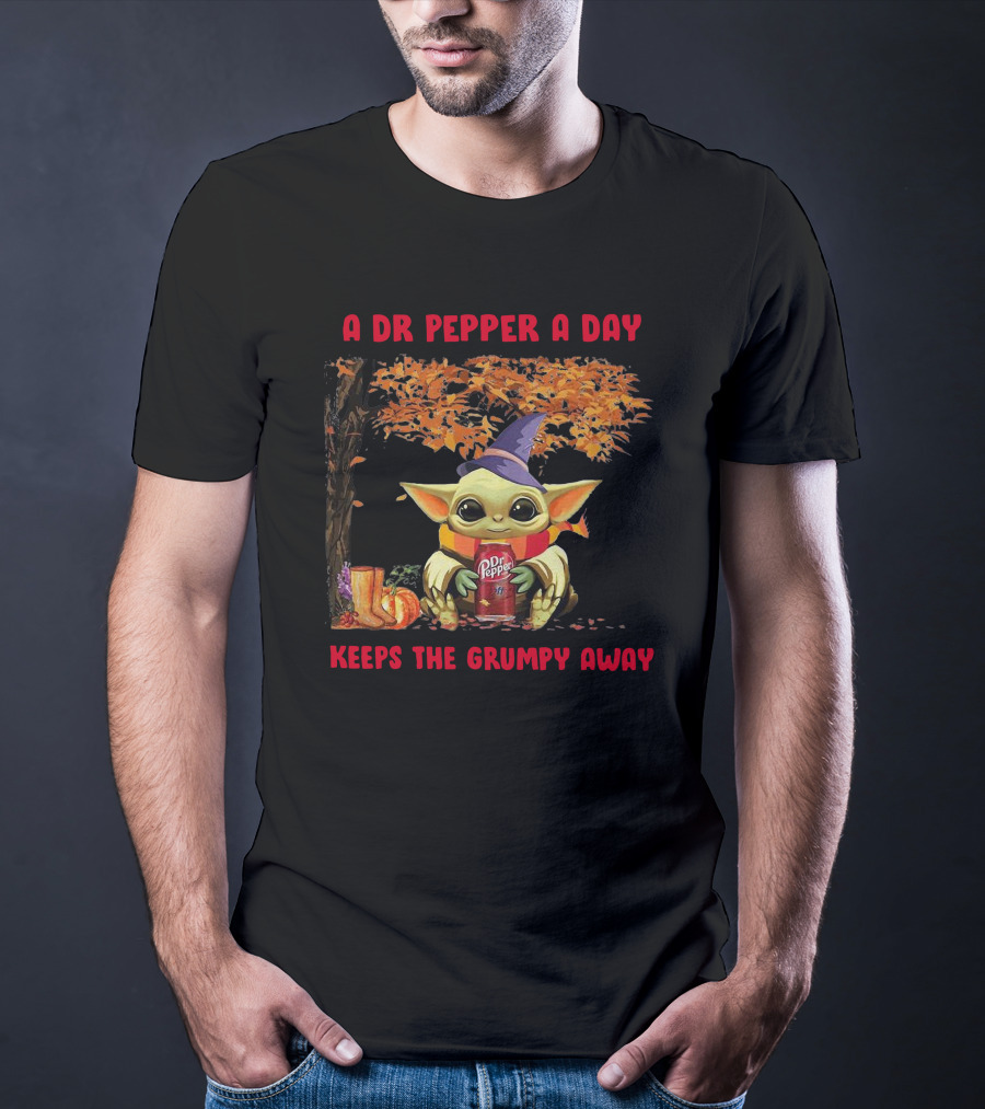A Dr Pepper A Day Baby Yoda Keeps The Grumpy Away T-Shirt
