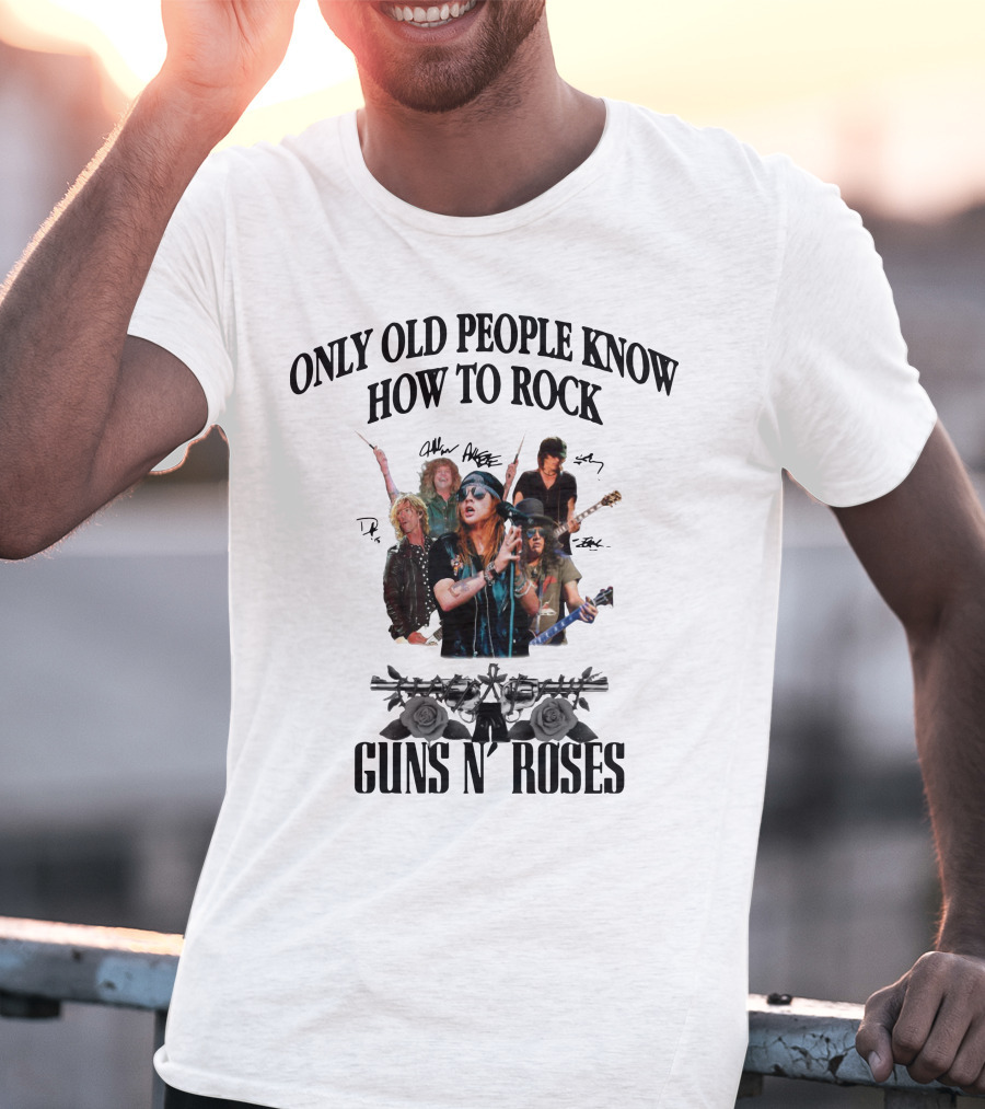 Only Old People Know How To Rock Guns N' Roses Signatures Roses Guns T-Shirt