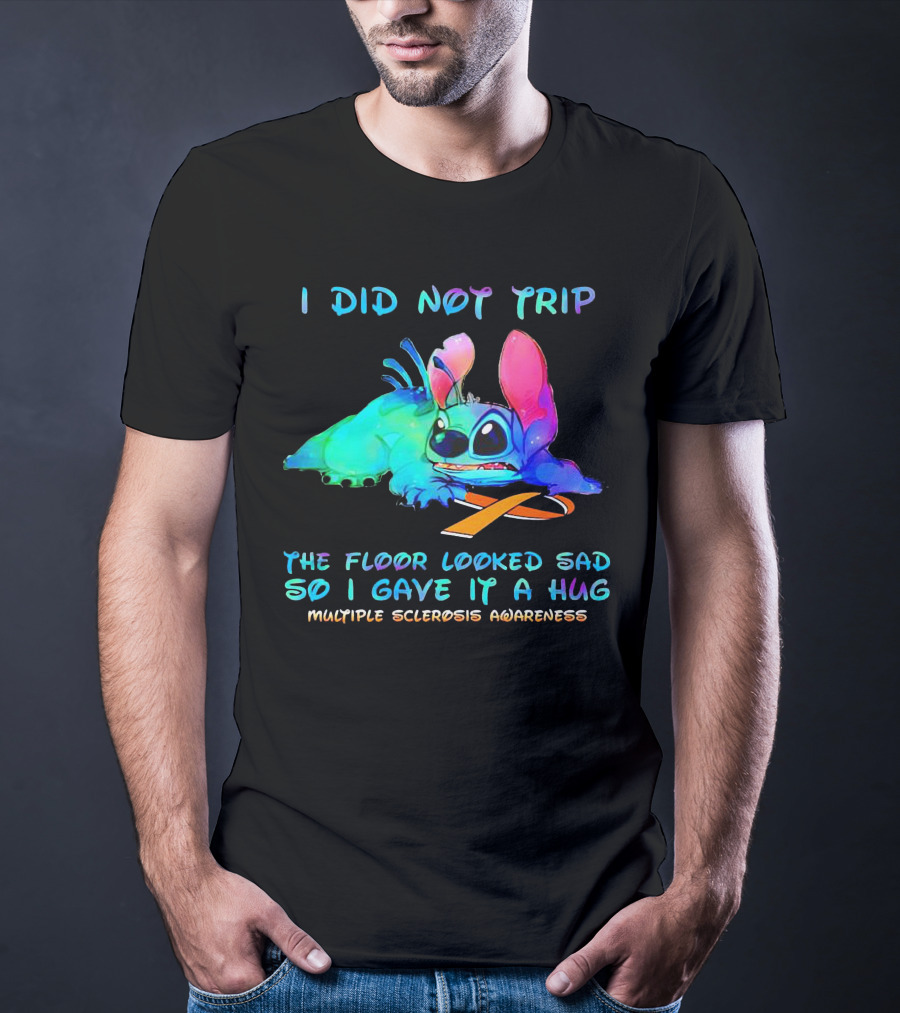 I Did Not Trip The Floor Looked Sad So I Gave It A Hug Multiple Sclerosis Awareness Stitch T-Shirt