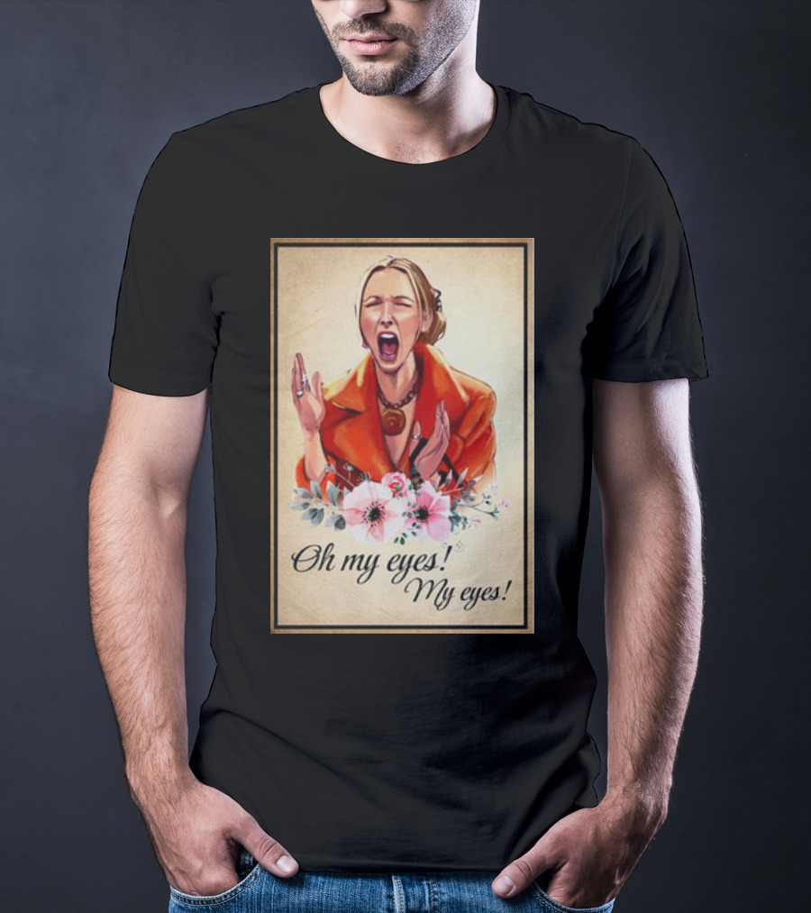 Phoebe Buffay Oh My Eyes My Eyes Flowers T-Shirt